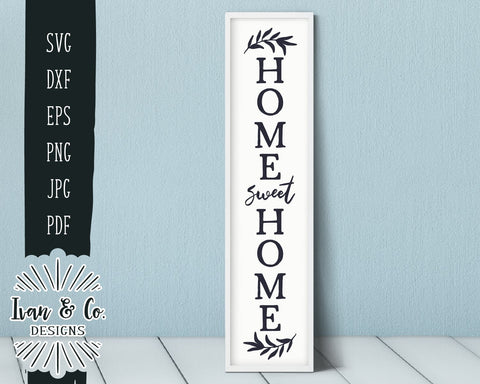 Home Sweet Home SVG Files | Farmhouse | Family | Vertical Sign | Front Porch SVG (854800270) SVG Ivan & Co. Designs 