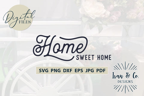 Home Sweet Home SVG Files, Home Decor, Cricut Svg, Silhouette Designs, Digital Cut Files, JPG DXF PNG (871274057) SVG Ivan & Co. Designs 