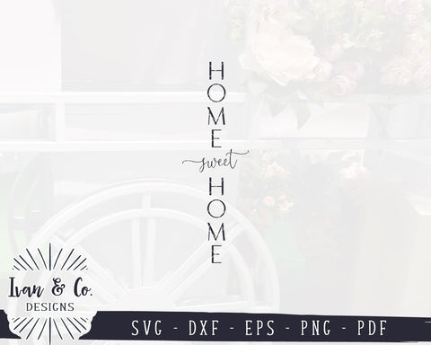 Home Sweet Home SVG Files | Vertical Sign Svg | Family Svg | Front Porch Svg | Farmhouse Svg | Commercial Use | Digital Cut Files (1125472319) SVG Ivan & Co. Designs 
