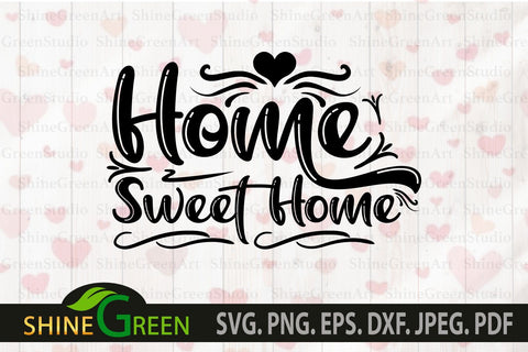 Home Sweet Home SVG - Home Signs SVG Cut Files SVG Shine Green Art 