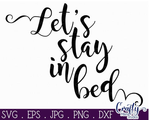 Home Sweet Home Svg - Love Svg - Let's Stay In Bed SVG Crafty Mama Studios 