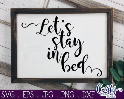 Home Sweet Home Svg - Love Svg - Let's Stay In Bed SVG Crafty Mama Studios 