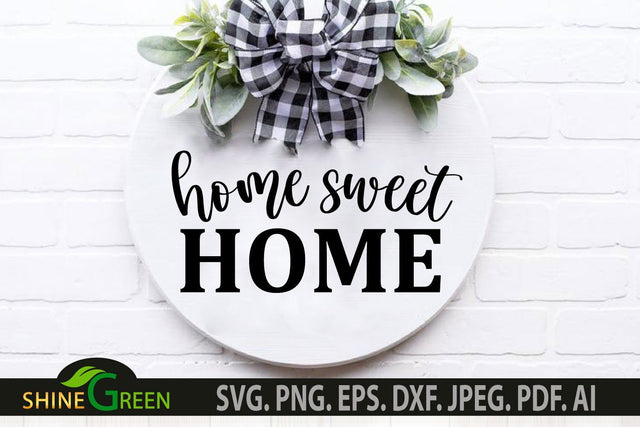 Home Sweet Home SVG Round Sign for Home Farmhouse SVG Shine Green Art 