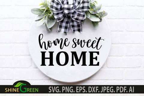 Home Sweet Home SVG Round Sign for Home Farmhouse SVG Shine Green Art 