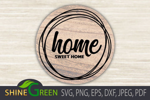 Home Sweet Home SVG Round Wood Sign, Family SVG Shine Green Art 