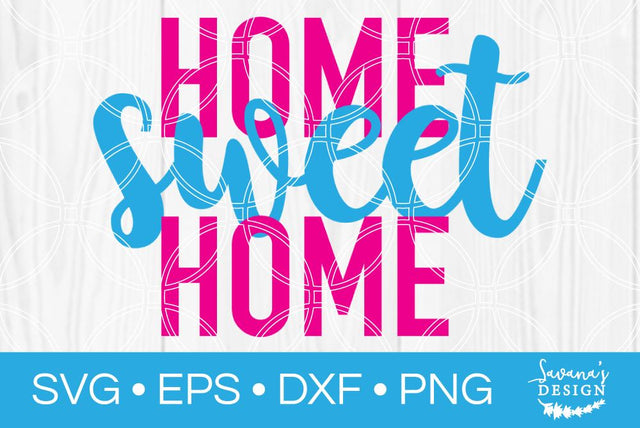 Home Sweet Home SVG SavanasDesign 