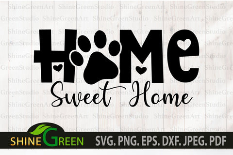 Home Sweet Home SVG Sign for Dog, Cat, Pet Valentine SVG Shine Green Art 