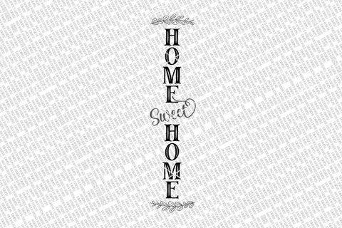 Home Sweet Home Vertical SVG | Vertical Porch Sign | DXF and more! SVG Diva Watts Designs 