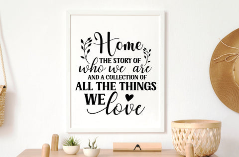 Home the story of who we are and a collection of all the things we love, family quotes sign svg SVG MD mominul islam 