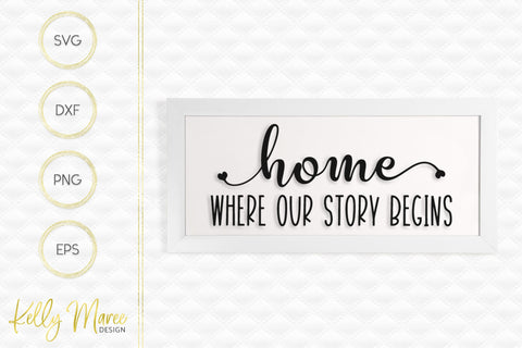 Home - Where Our Story Begins SVG Kelly Maree Design 