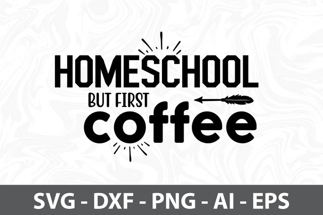Homeschool but first coffee svg SVG orpitasn 