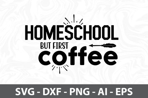 Homeschool but first coffee svg SVG orpitasn 