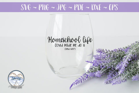 Homeschool: Covid Made Me Do It Back to School SVG SVG Lakeside Cottage Arts 