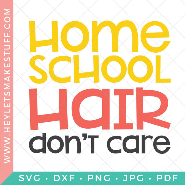 Homeschool Hair Don't Care SVG Hey Let's Make Stuff 