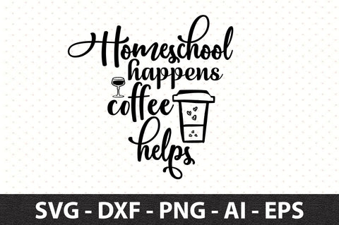 Homeschool happens coffee helps svg SVG orpitasn 