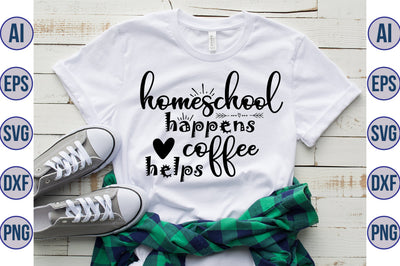 Homeschool happens coffee helps SVG SVG orpitasn 