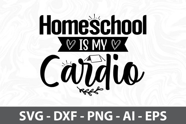 Homeschool is my cardio svg SVG orpitasn 