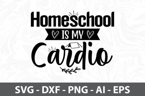 Homeschool is my cardio svg SVG orpitasn 