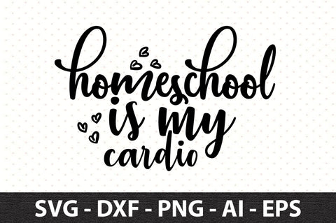 Homeschool is my cardio svg SVG orpitasn 