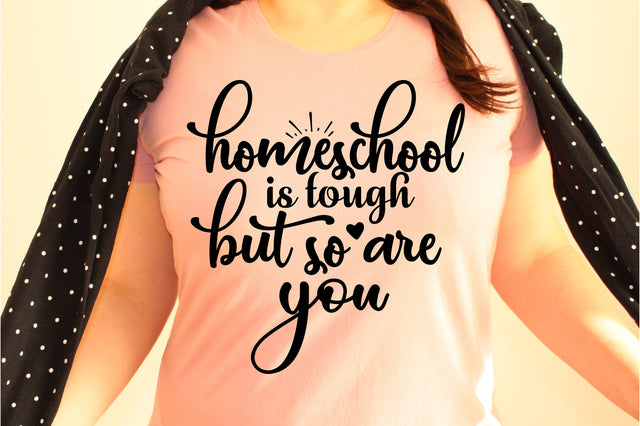 Homeschool is tough but so are you svg SVG orpitasn 