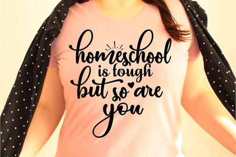 Homeschool is tough but so are you svg SVG orpitasn 