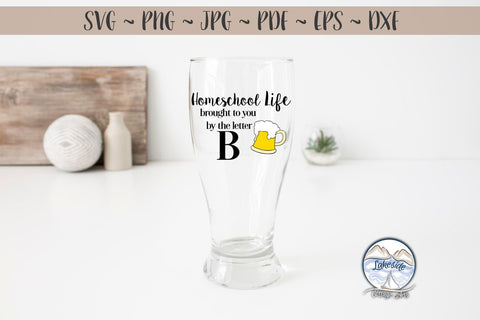 Homeschool Life Brought to You by the Letter B SVG Lakeside Cottage Arts 
