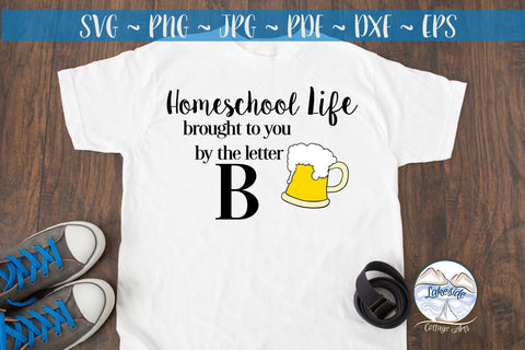 Homeschool Life Brought to You by the Letter B SVG Lakeside Cottage Arts 