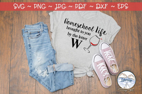 Homeschool Life: Brought to You by the Letter W Wine SVG SVG Lakeside Cottage Arts 