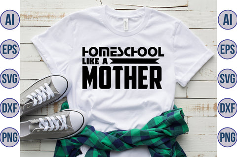 Homeschool like a mother svg SVG orpitasn 