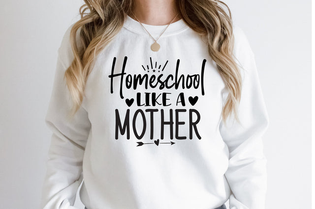 Homeschool like a mother svg SVG orpitasn 