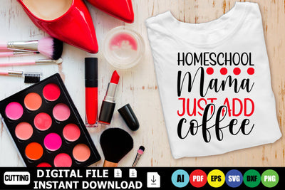 Homeschool Mama Just Add Coffee SVG Shahin alam 