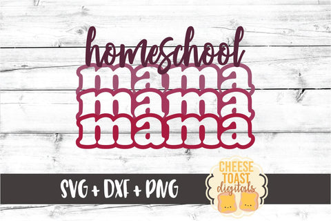 Homeschool Mama - Unschooling Mom SVG PNG DXF Cut Files SVG Cheese Toast Digitals 