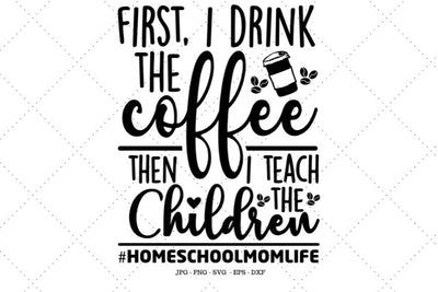 Homeschool Mom, Homeschool Shirt, Mom Shirt, Mom Svg, Funny Mom Shirt, Drink Coffee, Home Educator SVG SVG Digital Designer 