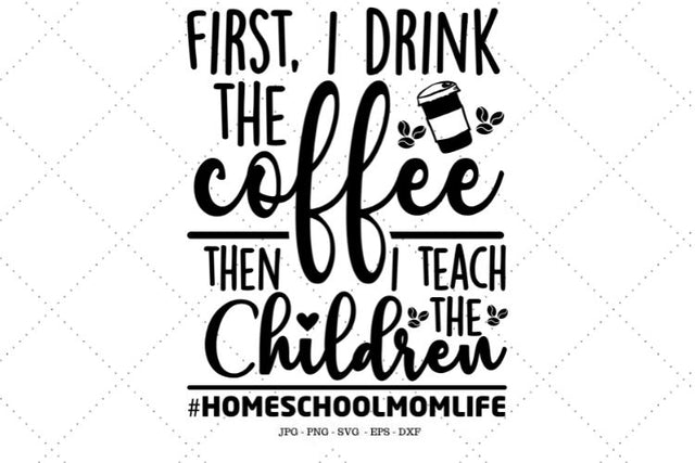Homeschool Mom, Homeschool Shirt, Mom Shirt, Mom Svg, Funny Mom Shirt, Drink Coffee, Home Educator SVG SVG Digital Designer 
