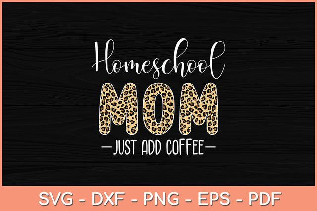 Homeschool Mom Just Add Coffee Svg Cutting File SVG Helal 