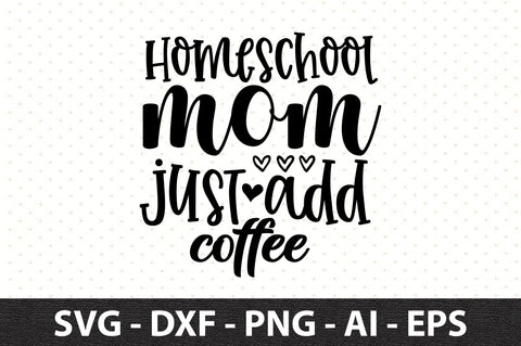 Homeschool mom just add coffee svg SVG orpitasn 
