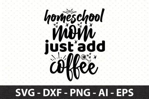 Homeschool mom just add coffee SVG SVG orpitasn 