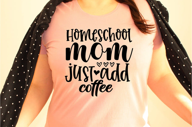 Homeschool mom just add coffee svg SVG orpitasn 