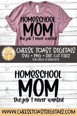 Homeschool Mom SVG | Homeschool Mom The Job I Never Wanted SVG Cheese Toast Digitals 