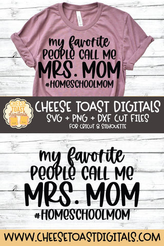 Homeschool Mom SVG | My Favorite People Call Me Mrs Mom SVG Cheese Toast Digitals 