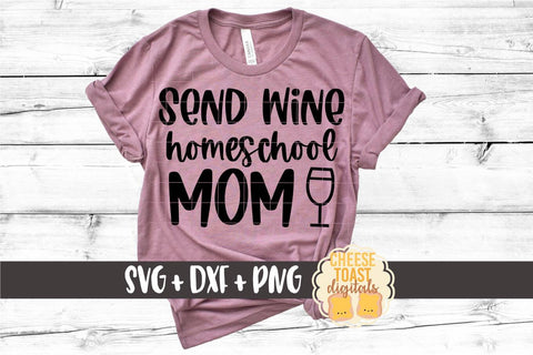 Homeschool Mom SVG | Send Wine Homeschool Mom SVG Cheese Toast Digitals 
