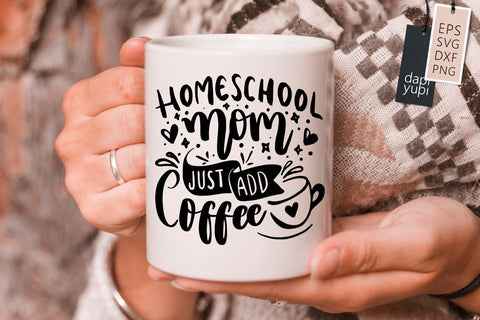 Homeschool SVG Homeschool Mom Just Add Coffee Quotes SVG dapiyupi store 
