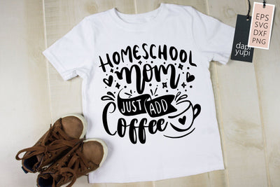 Homeschool SVG Homeschool Mom Just Add Coffee Quotes SVG dapiyupi store 