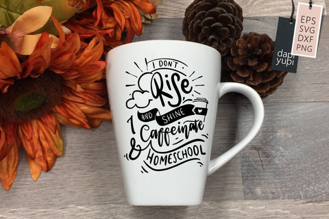 Homeschool SVG I Don't Rise And Shine I Caffeinate and Homeschool Quotes SVG dapiyupi store 