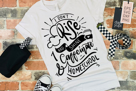 Homeschool SVG I Don't Rise And Shine I Caffeinate and Homeschool Quotes SVG dapiyupi store 