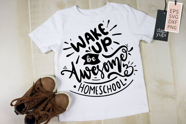 Homeschool SVG Wake Up Be Awesome And Homeschool Quotes SVG dapiyupi store 