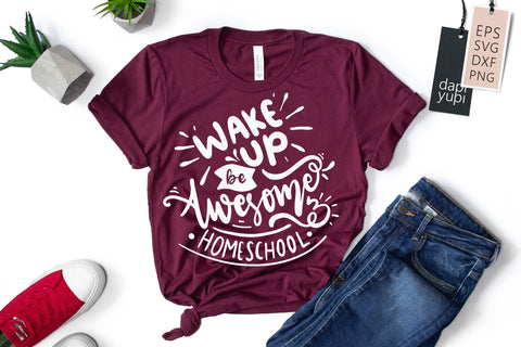 Homeschool SVG Wake Up Be Awesome And Homeschool Quotes SVG dapiyupi store 