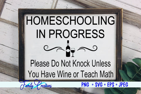 Homeschooling In Process - Do Not Knock Unless You have Wine or Teach Math SVG Family Creations 