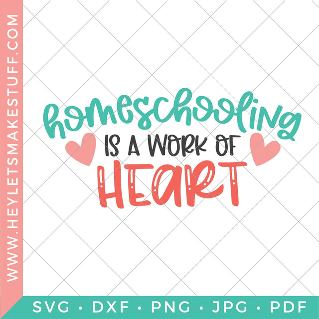 Homeschooling is A Work of Heart SVG Hey Let's Make Stuff 