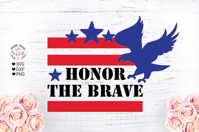 Honor the Brave - Patriotic USA Cut File - Sublimation SVG Graphic House Design 
